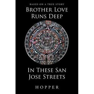 Brother Love Runs Deep In These San Jose Streets -- Hopper